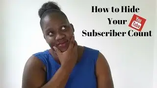 How To Hide Your Subscriber count