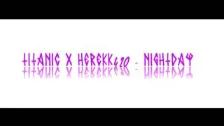 TitaniCxHEREKK420  - #NIGHTxDAY