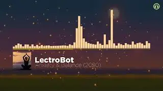 LectroBot - Anxiety & Balance (2020)