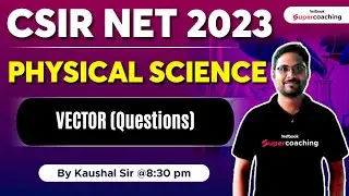 CSIR NET 2023 | Physical Science | Vector (Questions) | Kaushal Sir 