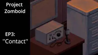 Project Zomboid - Random Survivor Stories | Episode 3: ''Contact''
