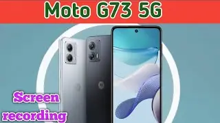 How To Enable Screen Recording In Moto G73 5G, Screen Record In Moto G73 5G, Moto G73 5G