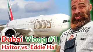Dubai vlogg #1 Haftor vs. Eddie Hall