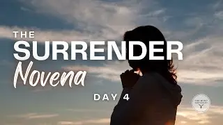 The Surrender Novena (Day 4)
