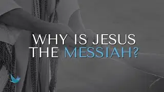 Why Jesus Is The True Messiah