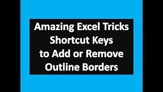 Amazing Excel Tips : Shortcut Keys to Add or Remove Outline Borders in Microsoft Excel