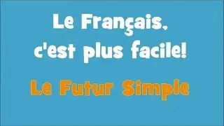 Le Français, c'est plus facile - 2/20 Le Futur Simple