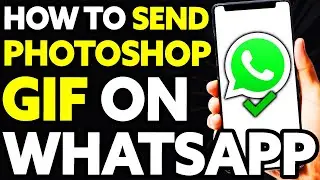 How To Send Photoshop GIF on Whatsapp [EASY]