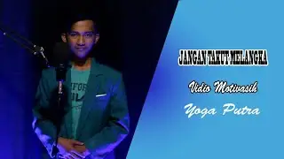jangan takut melangkah | Vidio motivasi hidup | yoga putra