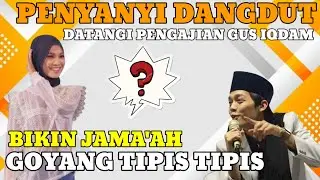 Gus iqdam kedatangan jama'ah cantik penyanyi dangdut,bikin jama'ah goyang senggol tipis tipis.
