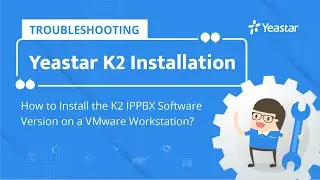Troubleshooting - How to Install the K2 IPPBX Software Version on a VMware Workstation