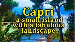 Travel  to Italy. Part 27. Capri - a small island with a fabulous landscape