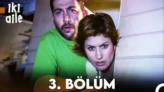 İki Aile 3.Bölüm (FULL HD)