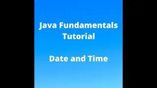 Java Fundamentals Tutorial for Beginners - Date and Time Class and Methods