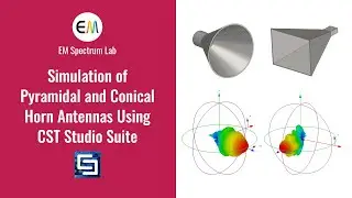 CST Tutorial - Simulation of Pyramidal and Conical Horn Antennas