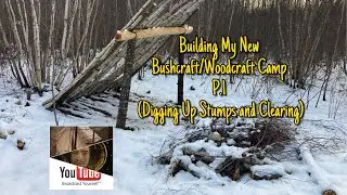 Building My New Bushcraft/Woodcraft Camp Part.1