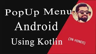 Popup Menu Android Studio Kotlin 2021 | Hindi | Ashish Bendale