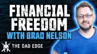 From Home Foreclosure to Complete Financial Freedom with Brad Nelson