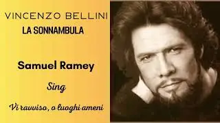 Vincenzo Bellini - La Sonnambula, " Vi ravviso, o luoghi ameni", Samuel Ramey
