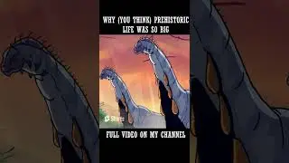 Why You Think Prehistoric Life Was So Big 