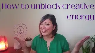 How to Unblock Creative Energy