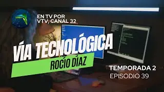 Vía Tecnológica - Episodio 39, Temporada 2