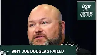 Why Joe Douglas Failed as New York Jets General Manager
