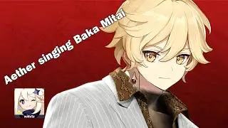 Genshin Impact Aether sings Dame Da ne (Baka Mitai)