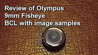 Olympus 9mm fisheye BCL review with image samples and unboxing