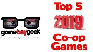 Top 5 Cooperative Games of 2019 with the Game Boy Geek