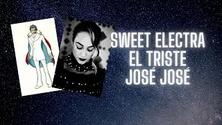 UN HOMENAJE DE SWEET ELECTRA AL PRINCIPE DE LA CANCIÓN JOSÉ JOSÉ