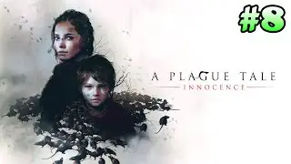 A Plague Tale: Innocence Walkthorugh - Part 8 (PC)