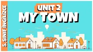 5. Sınıf İngilizce 2.Unite | MY TOWN | Ünite Kelimeleri, Quiz ve Konu Özeti +PDF