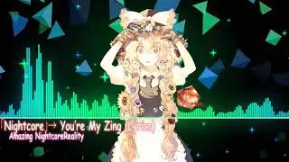 Nightcore - You're My Zing (Lyrics)❤️