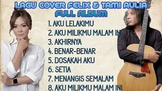 FULL ALBUM LAGU INDONESIA | COVER FELIX & TAMI AULIA | COVER LAGU TERBARU 2020 #Full Album #FELIX.