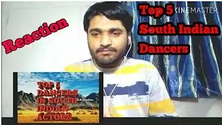 TOP 5 SOUTH INDIAN DANCERS | REACTION !!
