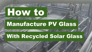 How to manufacture solar panel glass using recycled PV glass can reduce production cost