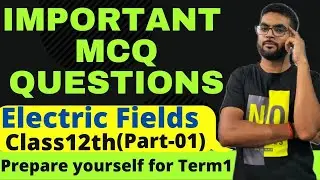 Most Important MCQ Questions Of Electric Field|MCQ question of physics class12th(Part-01)|#MCQ