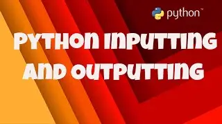 #6 Getting Start With Python | Inputting and Outputting in Python