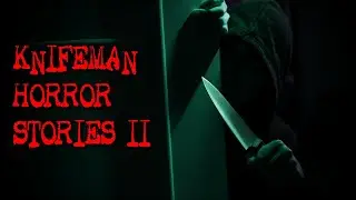 (3) Creepy KNIFEMAN Horror Stories - PART II