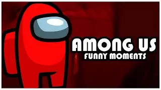 AMONG US (FUNNY MOMENTS #1)