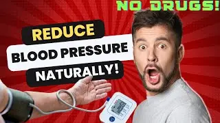 Reduce You Blood Pressure NATURALLY - New for 2023 & 2024