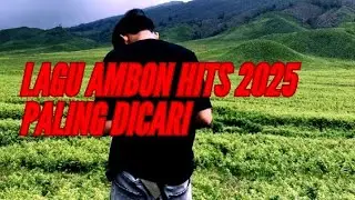 LAGU AMBON HITS 2025 