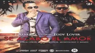 J Alvarez Ft Eddy Lover   Se Acabo El Amor (Official Remix) | Reggaeton 2013