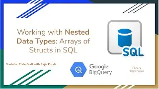 86. Working with Nested Data Types - Arrays of Structs in SQL