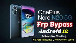 OnePlus Nord N20 5G Frp Bypass Andriod 12 | No Apps Disable | Talkback not Working