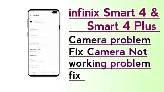 infinix Smart 4, Smart 4 Plus, Camera problem fix Camera Not working problem fix