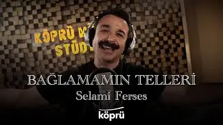 Selami Ferses - Bağlamamın Telleri [Köprü Müzik Stüdyo Akustik Klipler ⛰ ©️ 2025 Köprü]