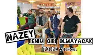 NaZey / Benim gibi olmayacak “ Türkü version “ Live “