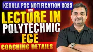 KERALA PSC 2025 NOTIFICATION | LECTURE IN POLYTECHNIC | ECE | COACHING DETAILS